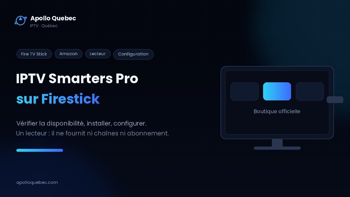 IPTV Smarters Pro sur Firestick : vérifier la disponibilité, installer depuis la boutique officielle et configurer l’application